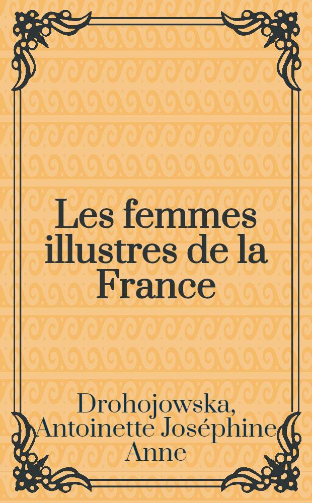Les femmes illustres de la France