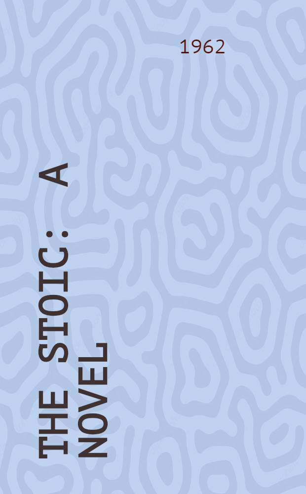 The stoic : A novel