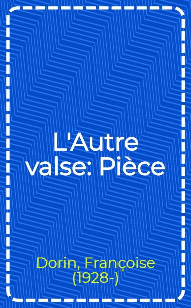 L'Autre valse : Pièce