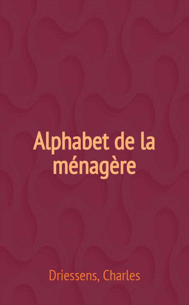 Alphabet de la ménagère : Dédié aux élèves des écoles primaires de jeunes filles