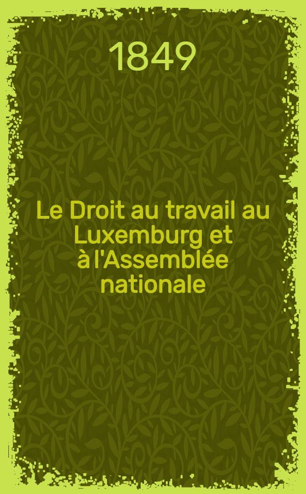Le Droit au travail au Luxemburg et à l'Assemblée nationale : I