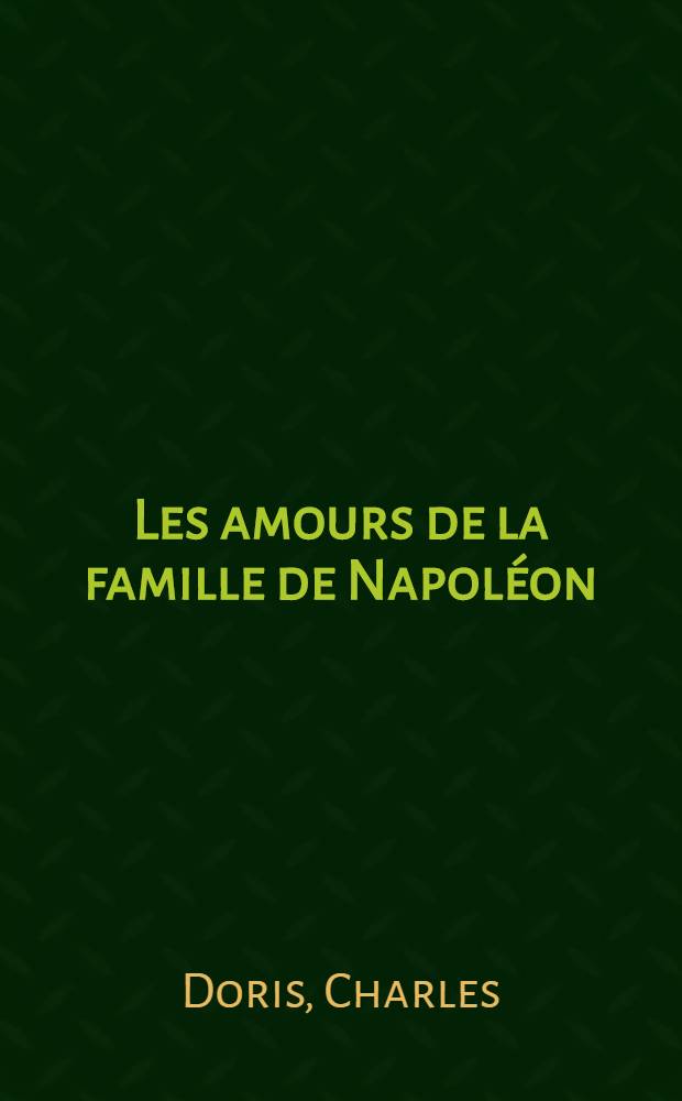 Les amours de la famille de Napoléon