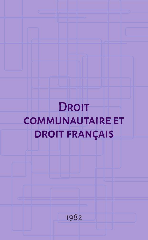 Droit communautaire et droit français : Étude adoptée par l'Assemblée gén. du Conseil d'État le 3 déc. 1981
