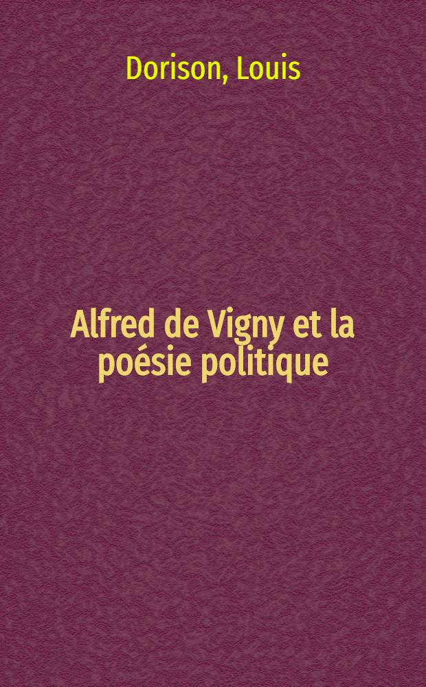 ... Alfred de Vigny et la po&eacute;sie politique