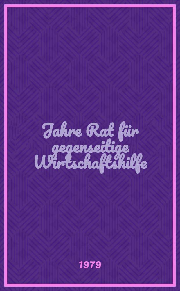 30 Jahre Rat für gegenseitige Wirtschaftshilfe