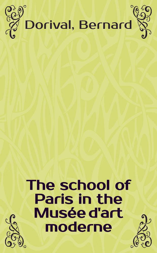The school of Paris in the Musée d'art moderne : An album