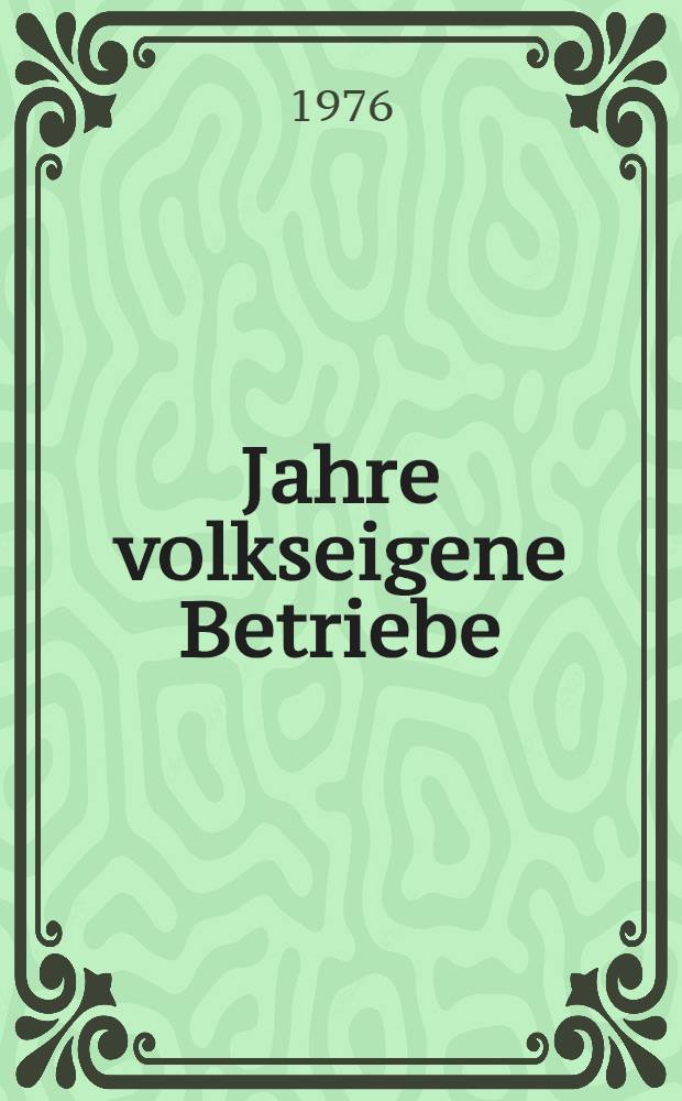 30 Jahre volkseigene Betriebe : Dokumente und Materialien zum 30. Jahrestag des Volksentscheids in Sachsen