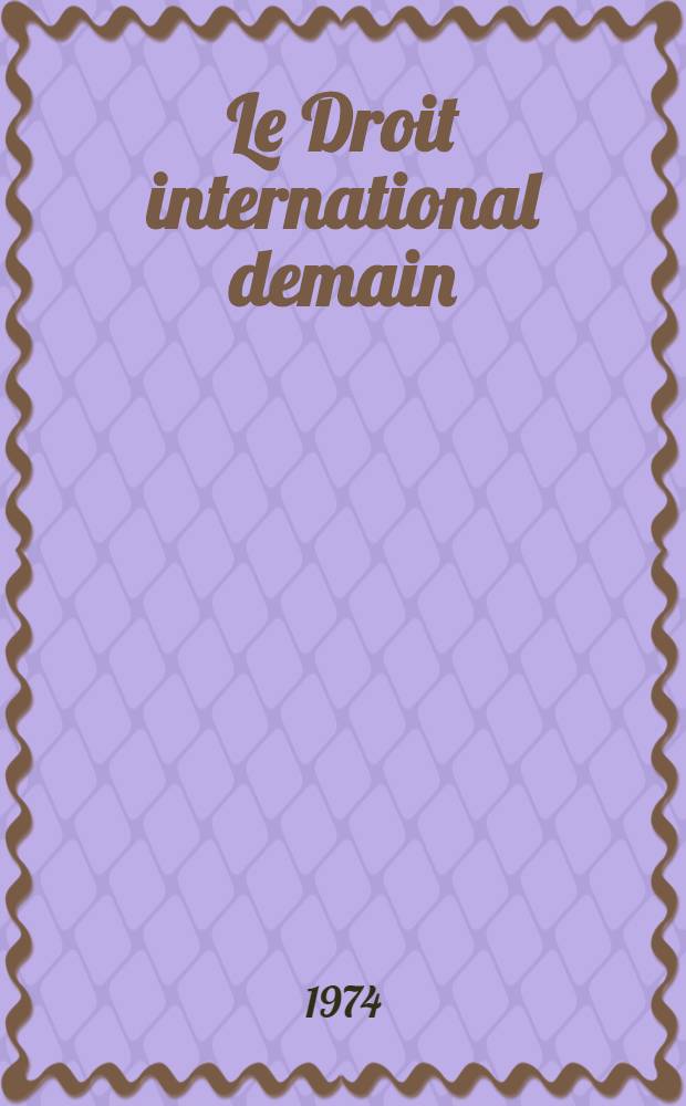 Le Droit international demain = International law tomorrow