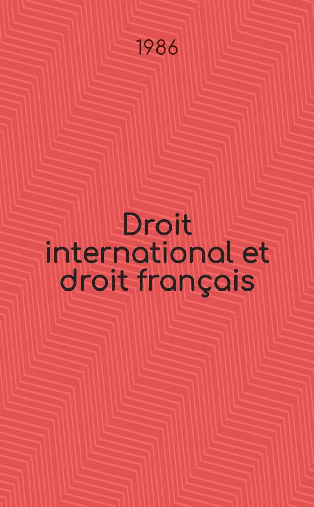 Droit international et droit français : Stude adoptée par la Sect. du rapp. et des études du Conseil d'État le 25 avr. 1985