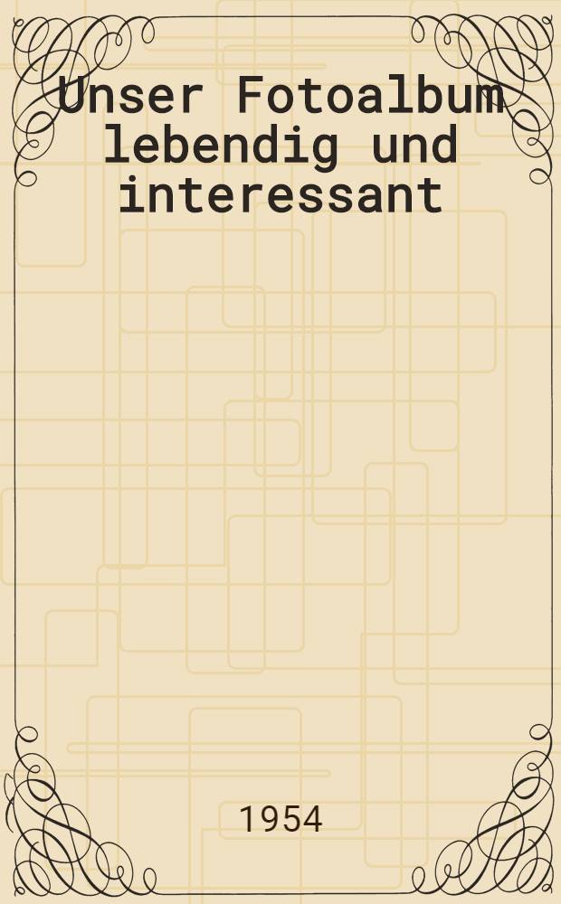 Unser Fotoalbum lebendig und interessant