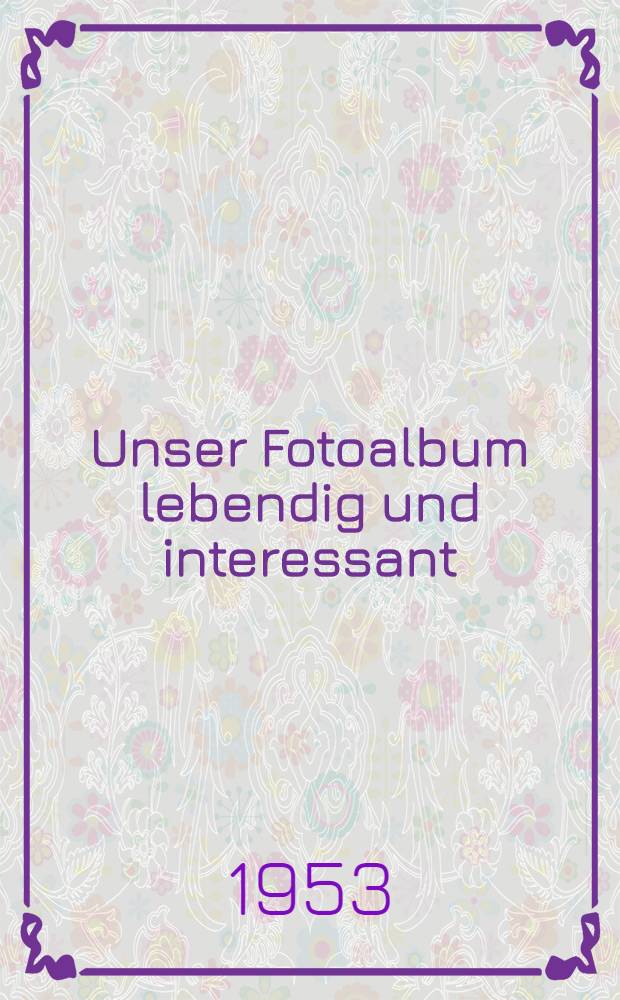 Unser Fotoalbum lebendig und interessant