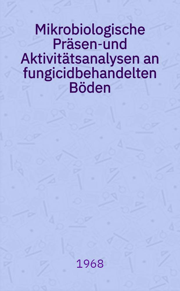 Mikrobiologische Präsenz- und Aktivitätsanalysen an fungicidbehandelten Böden