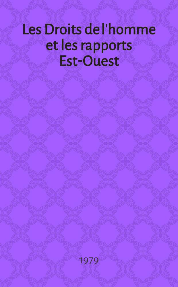 Les Droits de l'homme et les rapports Est-Ouest