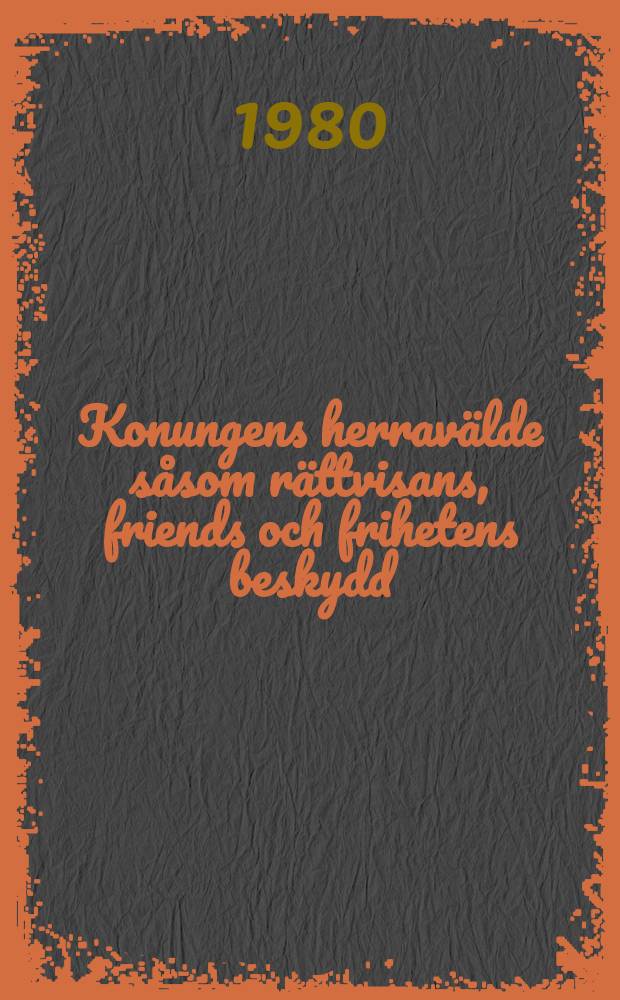 Konungens herravälde såsom rättvisans, friends och frihetens beskydd: medeltidens fursteideal i svenskt högoch senmedeltida källmaterial : Diss.