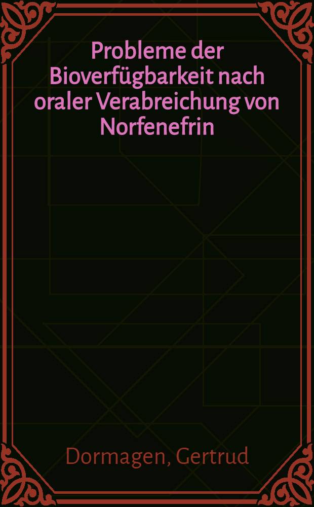 Probleme der Bioverfügbarkeit nach oraler Verabreichung von Norfenefrin : Inaug.-Diss