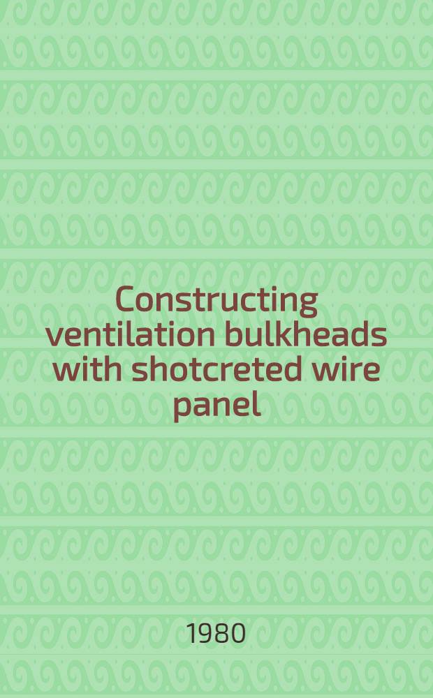 Constructing ventilation bulkheads with shotcreted wire panel
