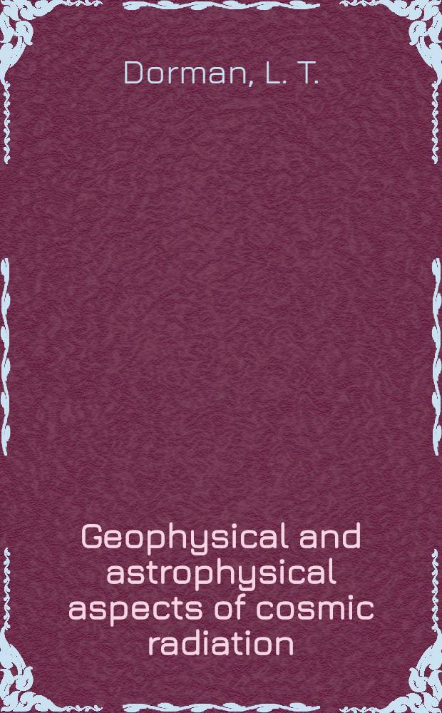 Geophysical and astrophysical aspects of cosmic radiation