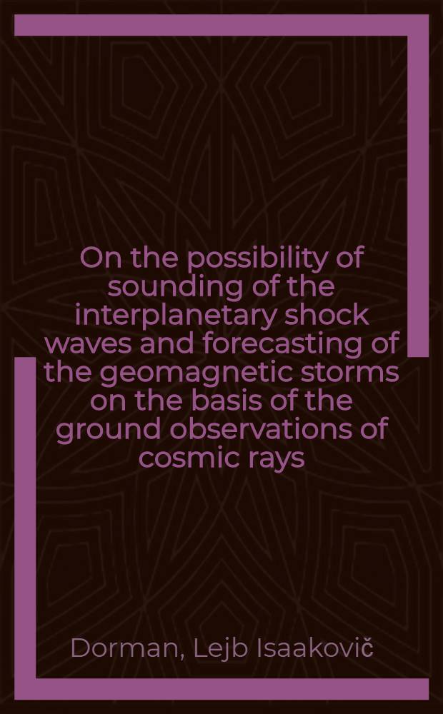 On the possibility of sounding of the interplanetary shock waves and forecasting of the geomagnetic storms on the basis of the ground observations of cosmic rays