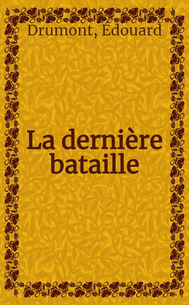 ... La dernière bataille : Nouv. étude psychologique et sociale