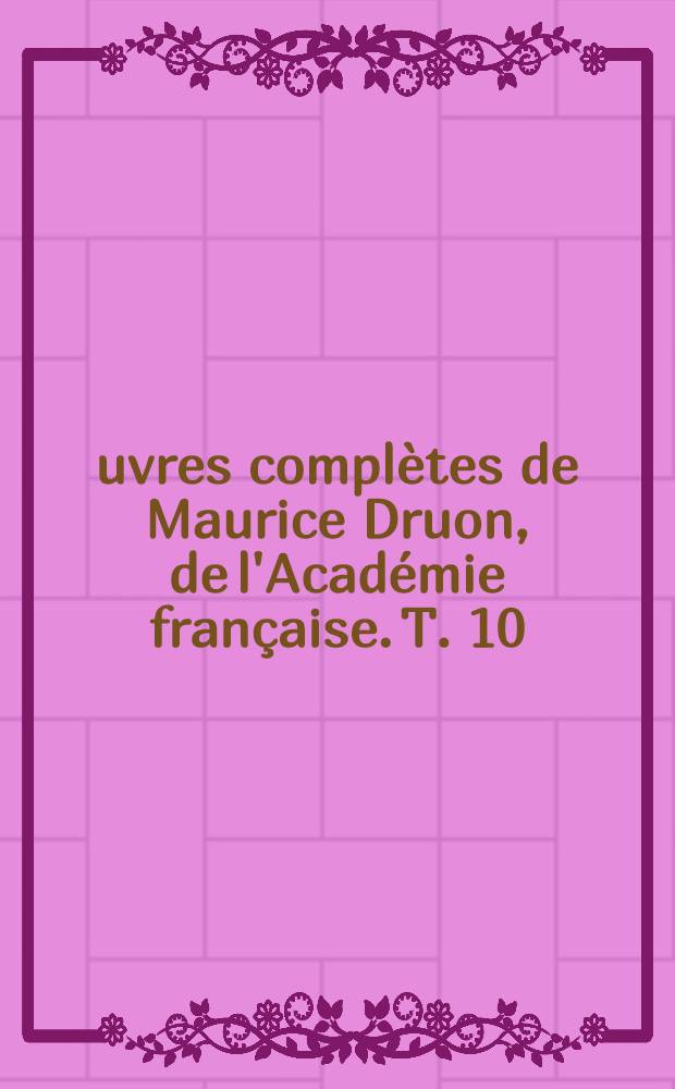 Œuvres complètes de Maurice Druon, de l'Académie française. [T. 10] : Lettres d'un Européen