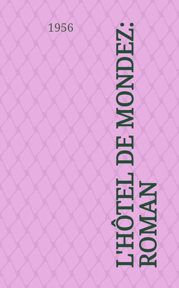 L'h&ocirc;tel de Mondez : Roman