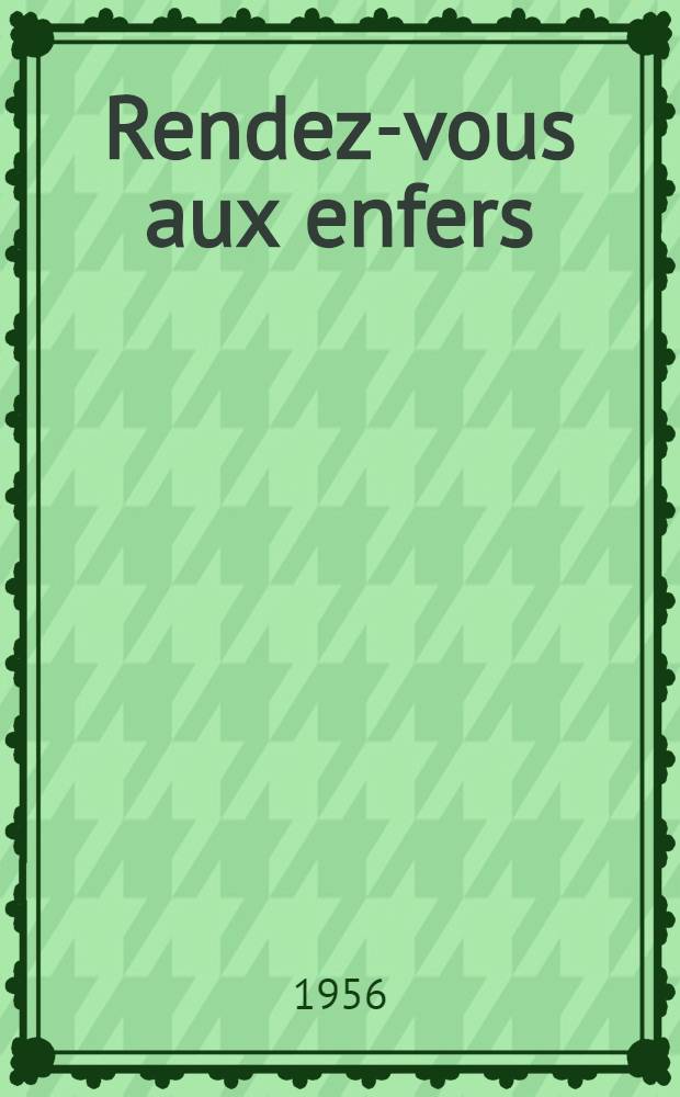 Rendez-vous aux enfers : Roman