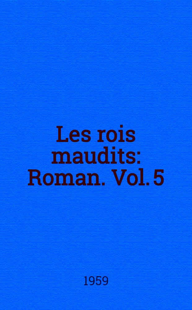 Les rois maudits : [Roman]. Vol. 5 : La louve de France