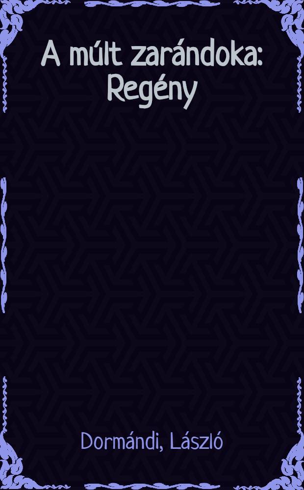 A múlt zarándoka : Regény