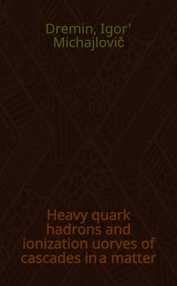 Heavy quark hadrons and ionization uorves of cascades in a matter