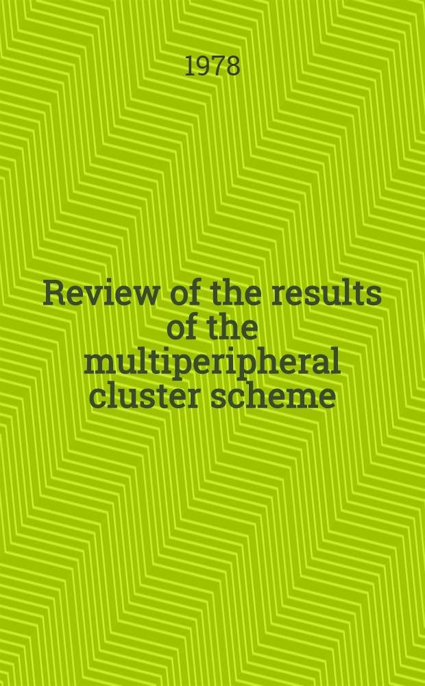 Review of the results of the multiperipheral cluster scheme