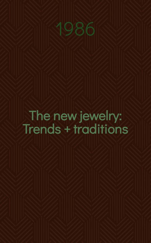 The new jewelry : Trends + traditions
