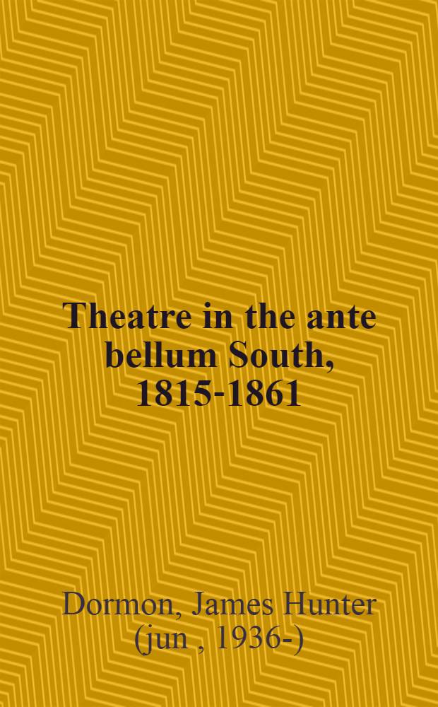 Theatre in the ante bellum South, 1815-1861