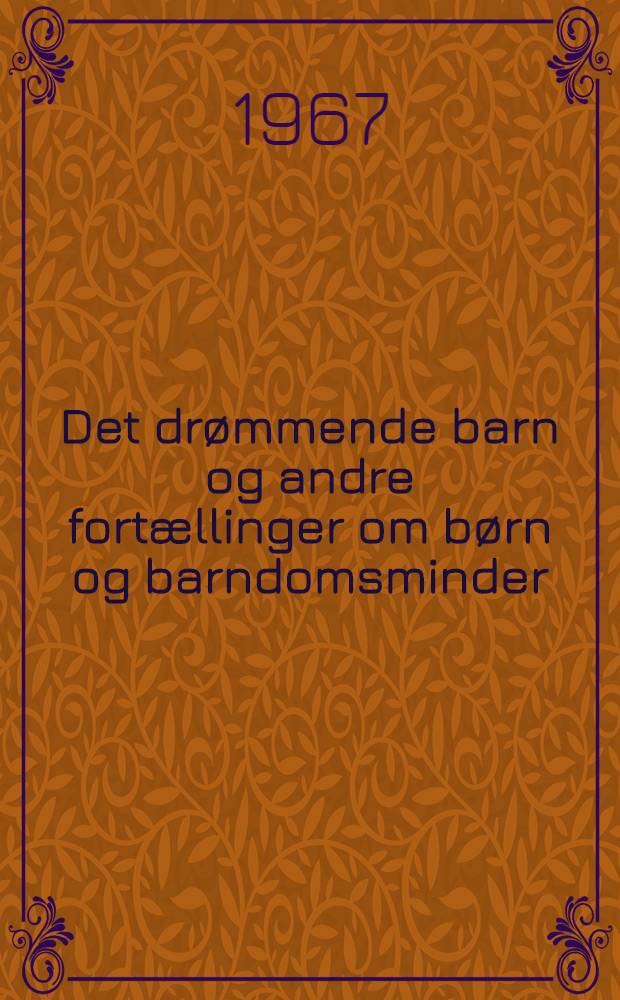 Det dr&oslash;mmende barn og andre fort&aelig;llinger om b&oslash;rn og barndomsminder