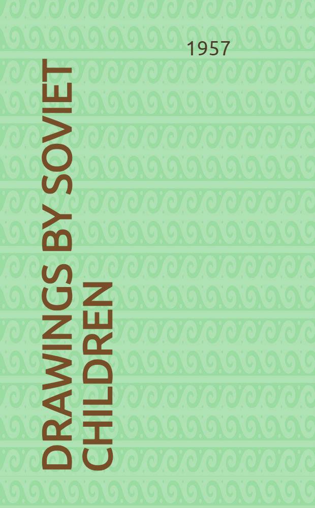 Drawings by Soviet children : Album