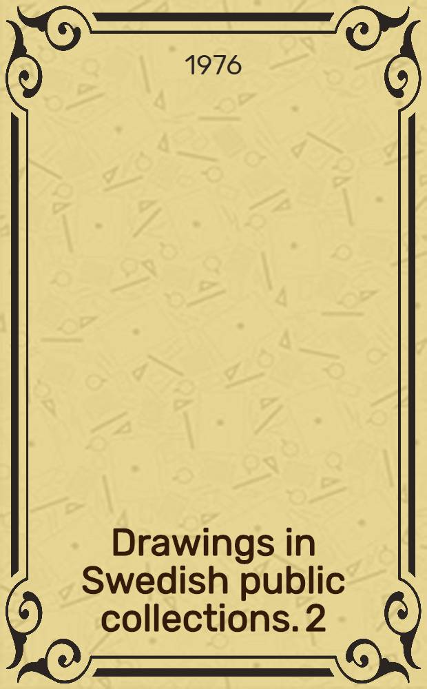 Drawings in Swedish public collections. 2 : French drawings