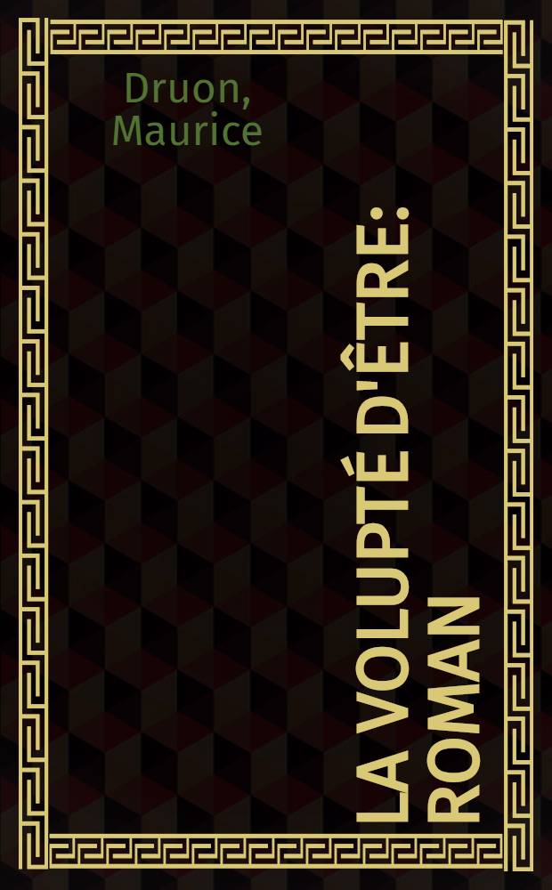 La volupté d'être : Roman
