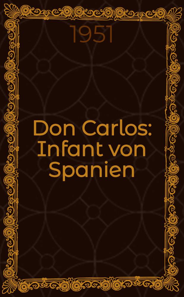 Don Carlos : Infant von Spanien : Ein dramatisches Gedicht in 5 Aufzügen (18 Bildern) von Friedrich von Schiller : Ein führungsmaterial