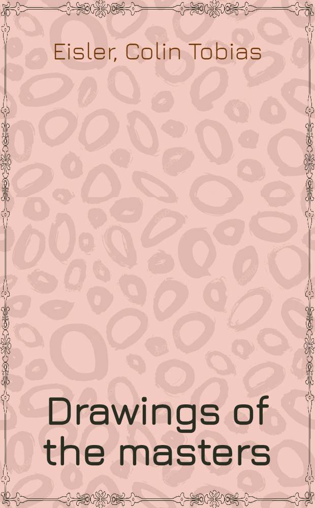 Drawings of the masters : Flem. & Dutch draw. from the 15th to the 18th cent : An album
