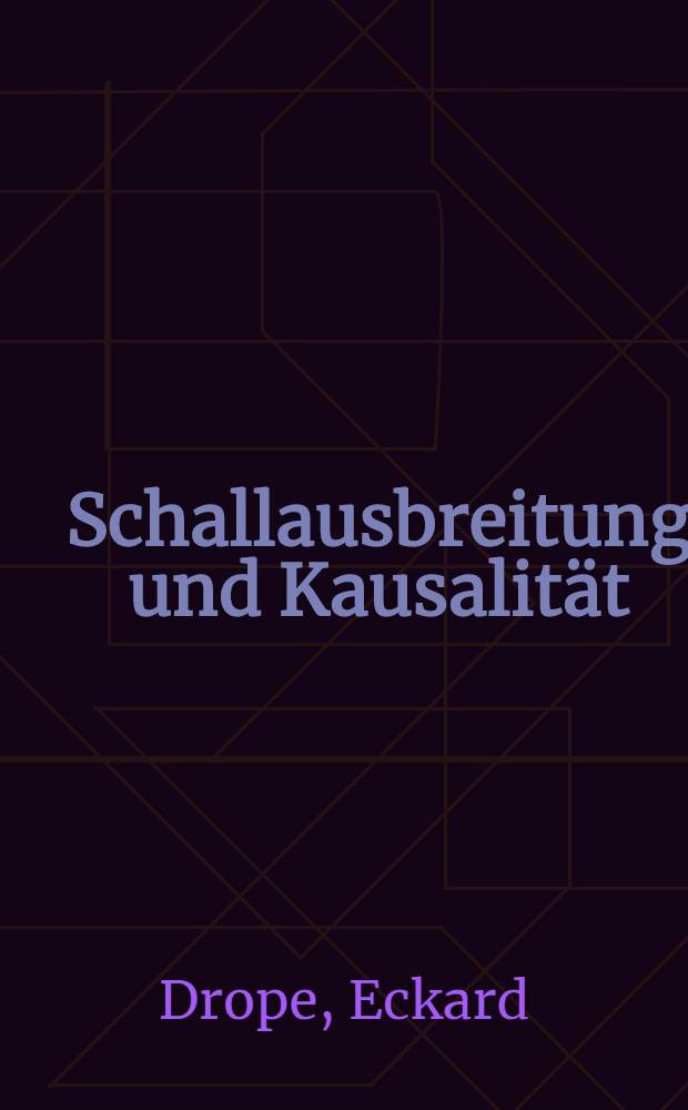 Schallausbreitung und Kausalit&auml;t : Inaug.-Diss. ... der Math.-naturwiss. Fak. der Univ. zu K&ouml;ln