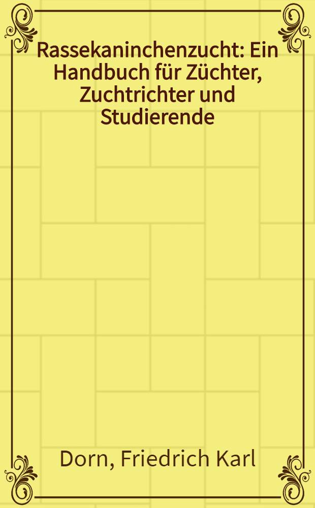 Rassekaninchenzucht : Ein Handbuch für Züchter, Zuchtrichter und Studierende