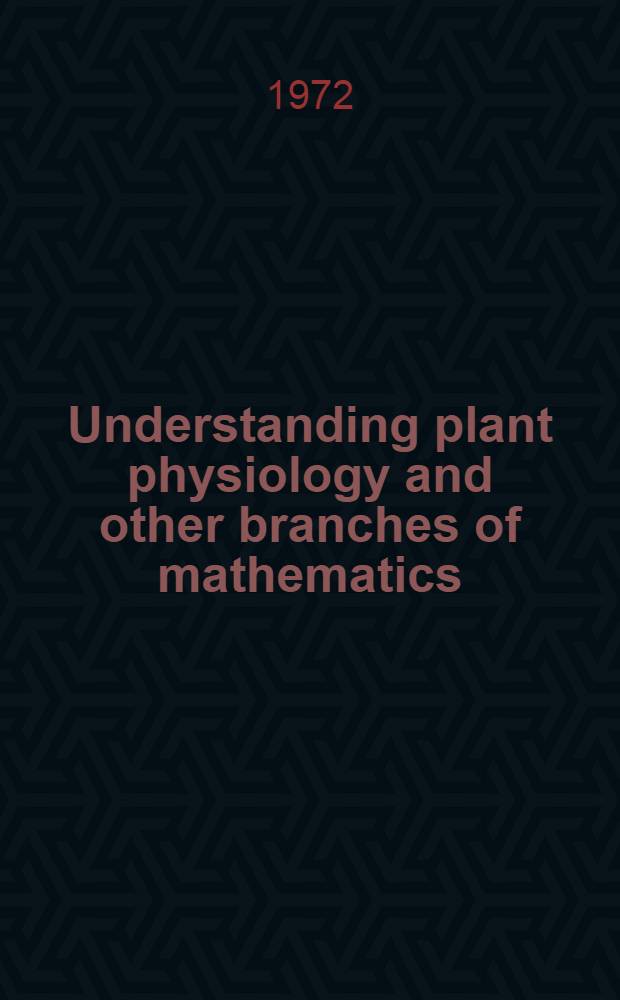 Understanding plant physiology and other branches of mathematics
