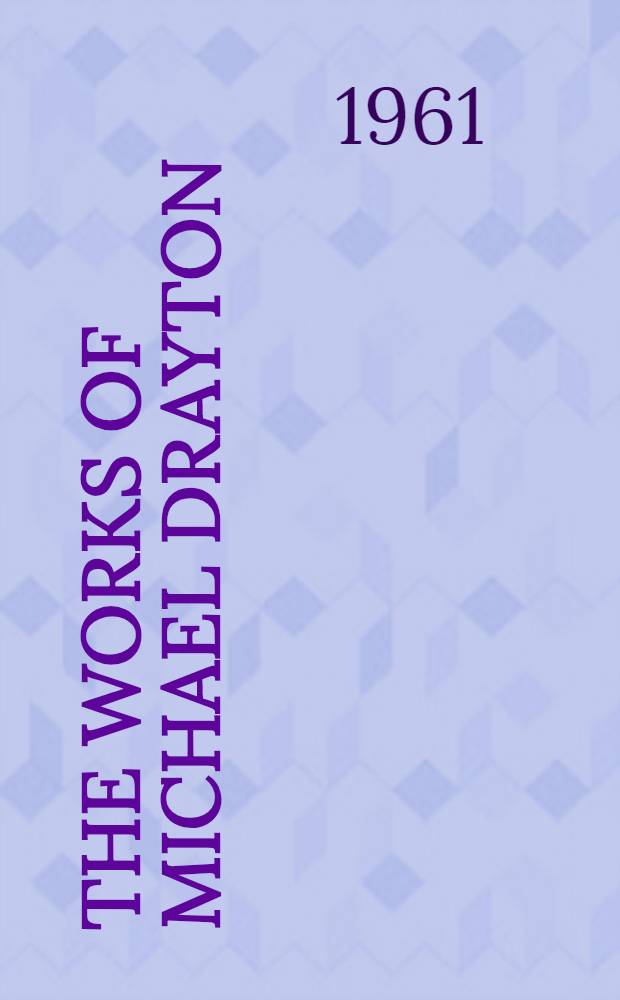 The works of Michael Drayton : Tercentenary ed. Vol. 1