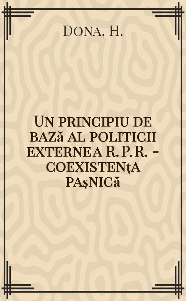 Un principiu de bază al politicii externe a R. P. R. - coexistenţa paşnică
