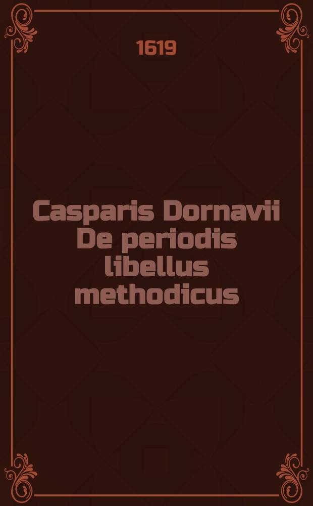 Casparis Dornavii De periodis libellus methodicus