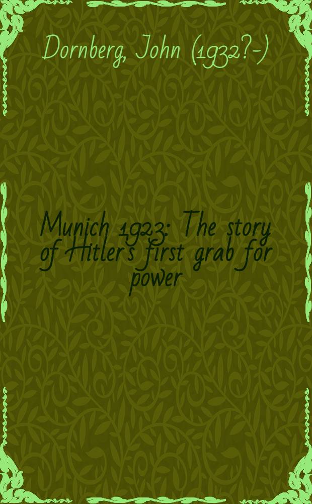 Munich 1923 : The story of Hitler's first grab for power