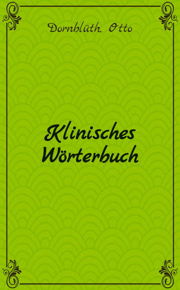 Klinisches Wörterbuch : Die kunstausdrücke der Medizin