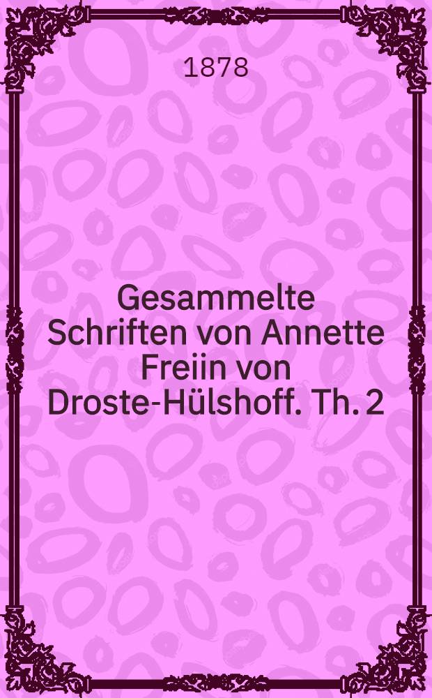 Gesammelte Schriften von Annette Freiin von Droste-Hülshoff. Th. 2 : Erzählende Gedichte