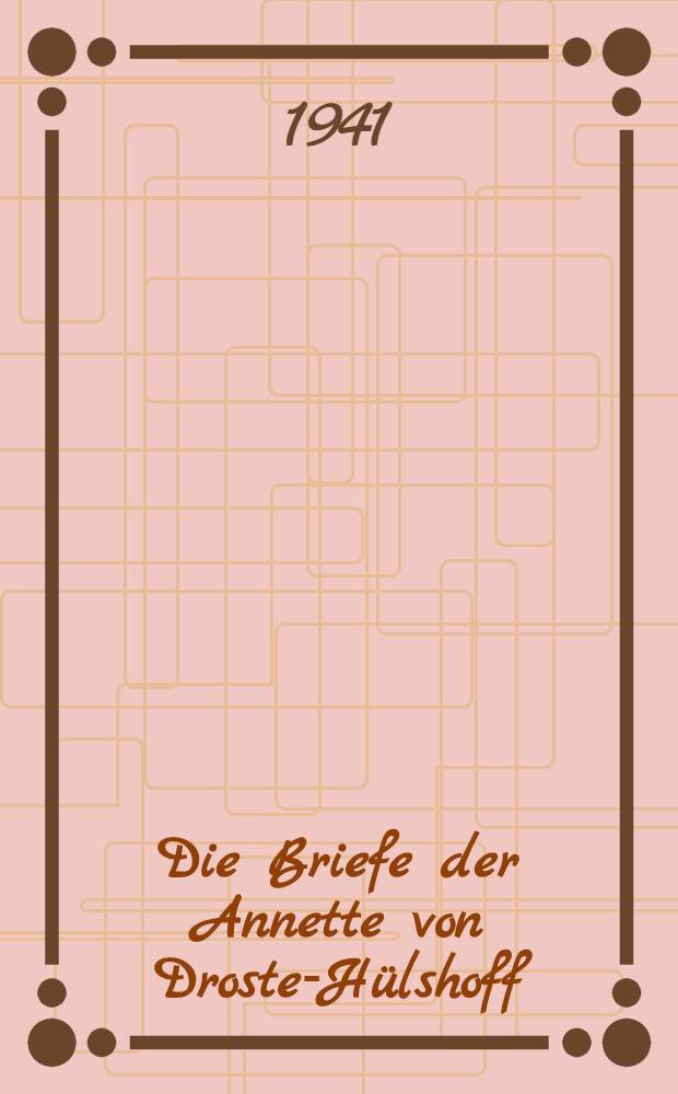 Die Briefe der Annette von Droste-Hülshoff