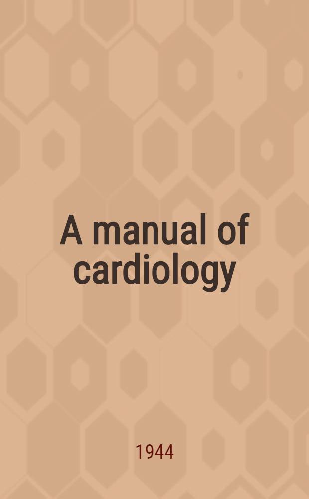 A manual of cardiology