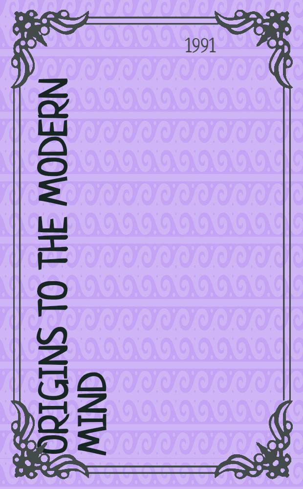 Origins to the modern mind : Three stages in the evolution of culture a. cognition